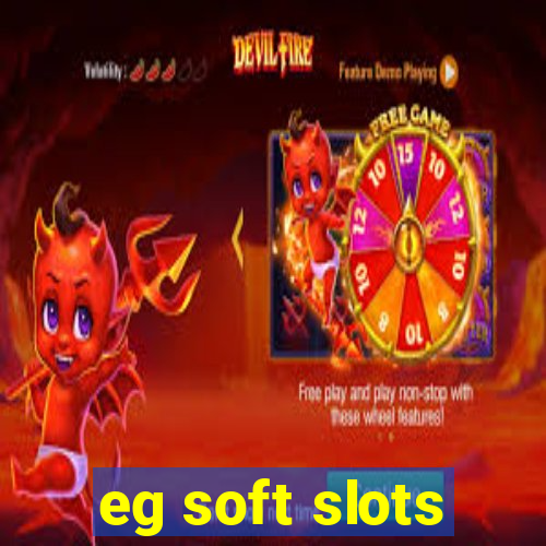 eg soft slots